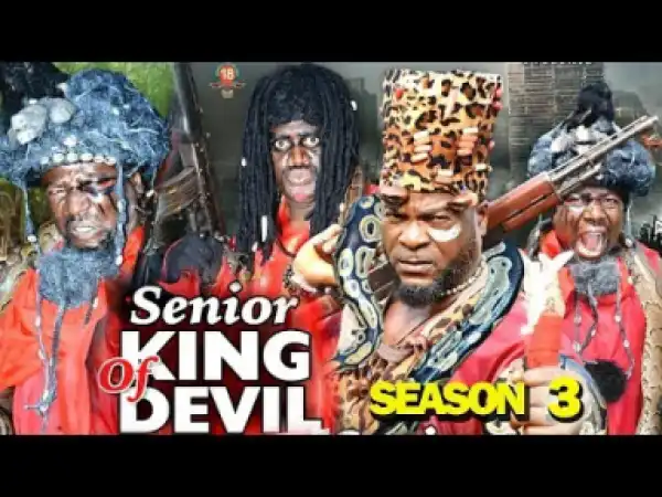 SENIOR KING OF DEVIL SEASON 3 - 2019 Nollywood Movie